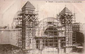 ORAN LA CATHEDRALE  (4) LA CONSTRUTION